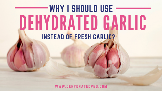 Dehydrated Veg dehydrated garlic vs fresh garlic comparison
